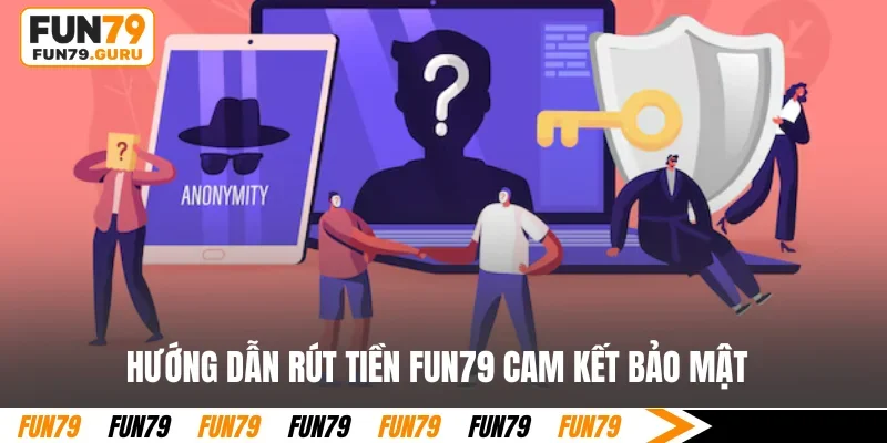Hướng dẫn rút tiền FUN79 cam kết bảo mật